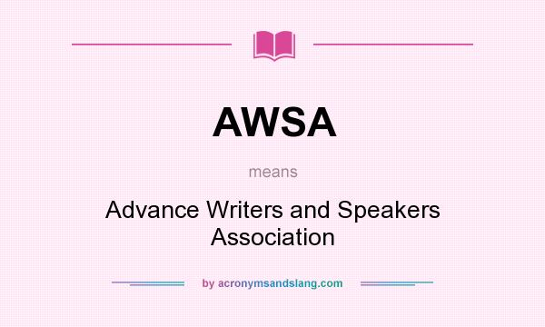 What does AWSA mean? It stands for Advance Writers and Speakers Association