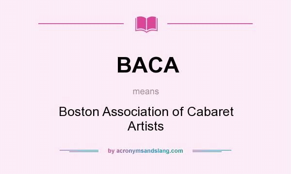 What does BACA mean? It stands for Boston Association of Cabaret Artists