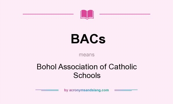 What does BACs mean? It stands for Bohol Association of Catholic Schools