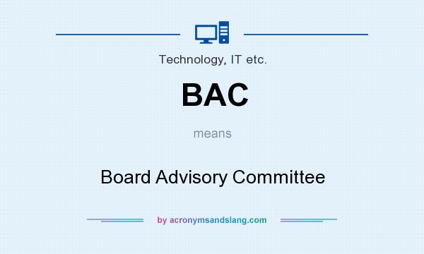 What does BAC mean? It stands for Board Advisory Committee