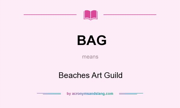 What does BAG mean? It stands for Beaches Art Guild