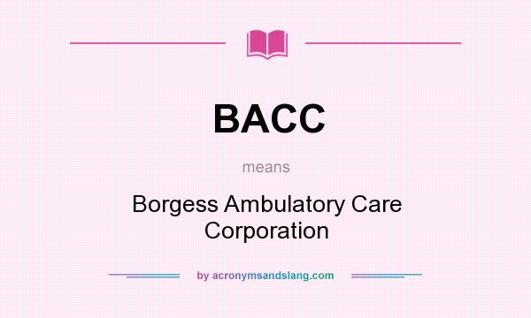 What does BACC mean? It stands for Borgess Ambulatory Care Corporation