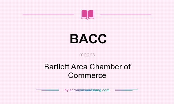 What does BACC mean? It stands for Bartlett Area Chamber of Commerce