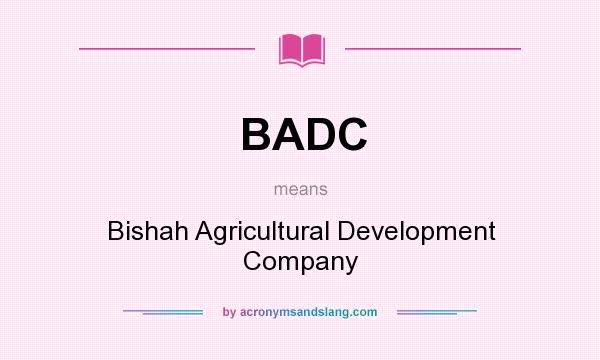 What does BADC mean? It stands for Bishah Agricultural Development Company