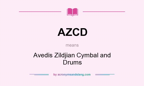 What does AZCD mean? It stands for Avedis Zildjian Cymbal and Drums