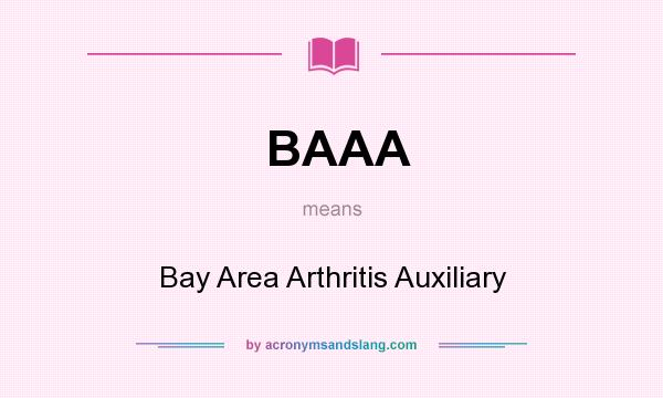 What does BAAA mean? It stands for Bay Area Arthritis Auxiliary