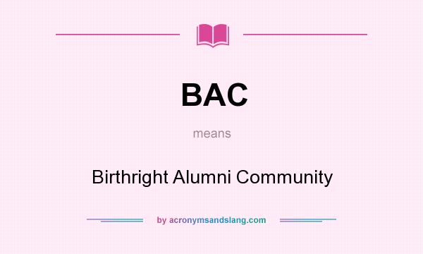 What does BAC mean? It stands for Birthright Alumni Community