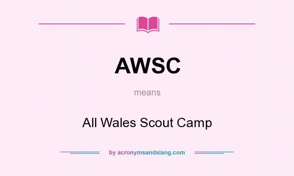 What does AWSC mean? It stands for All Wales Scout Camp