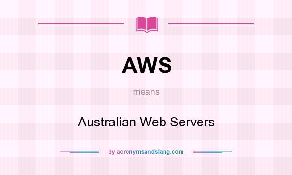 What does AWS mean? It stands for Australian Web Servers