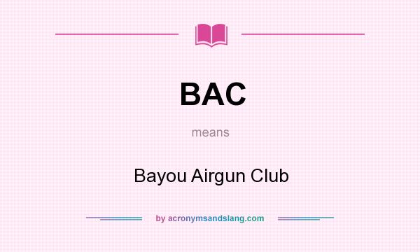 What does BAC mean? It stands for Bayou Airgun Club