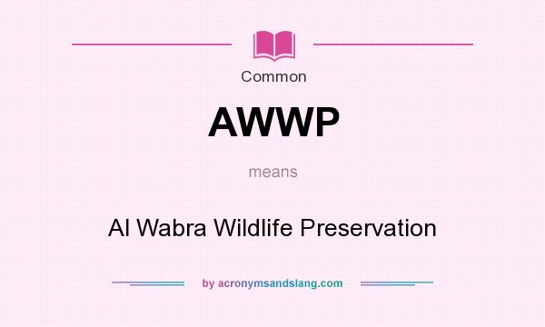 What does AWWP mean? It stands for Al Wabra Wildlife Preservation