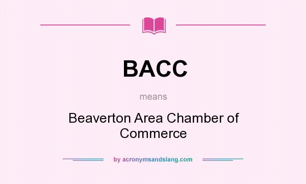 What does BACC mean? It stands for Beaverton Area Chamber of Commerce