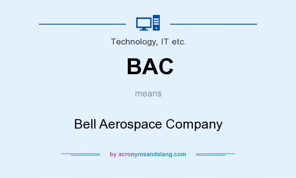 What does BAC mean? It stands for Bell Aerospace Company