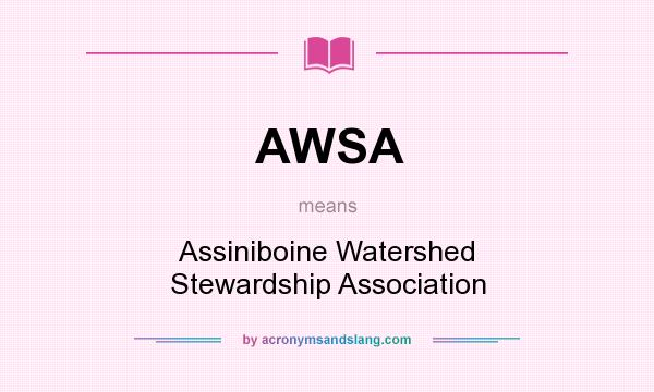 What does AWSA mean? It stands for Assiniboine Watershed Stewardship Association