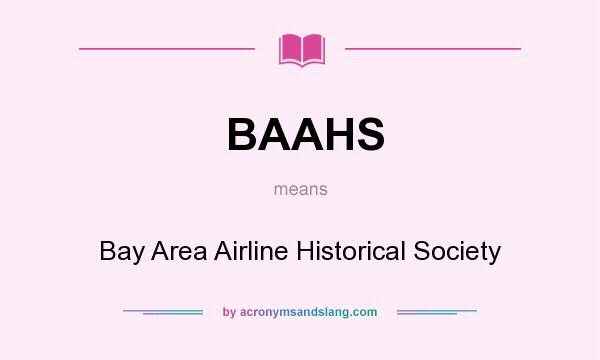 What does BAAHS mean? It stands for Bay Area Airline Historical Society