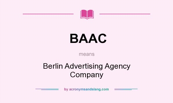 What does BAAC mean? It stands for Berlin Advertising Agency Company
