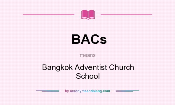What does BACs mean? It stands for Bangkok Adventist Church School