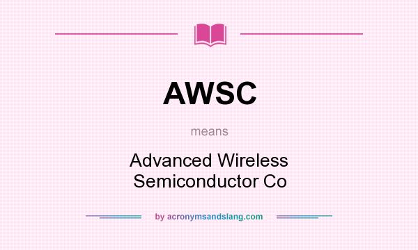 What does AWSC mean? It stands for Advanced Wireless Semiconductor Co