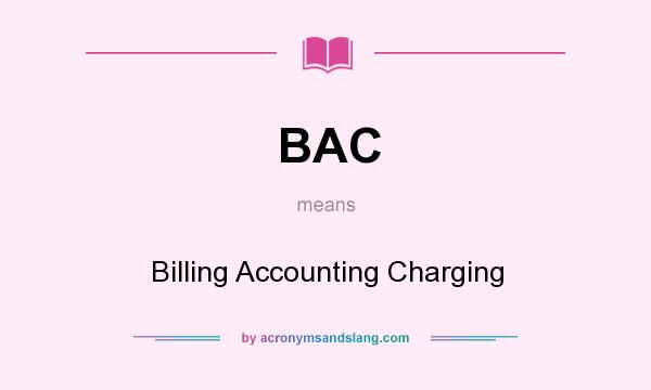 What does BAC mean? It stands for Billing Accounting Charging
