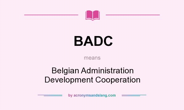 What does BADC mean? It stands for Belgian Administration Development Cooperation