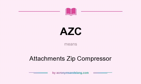 What does AZC mean? It stands for Attachments Zip Compressor