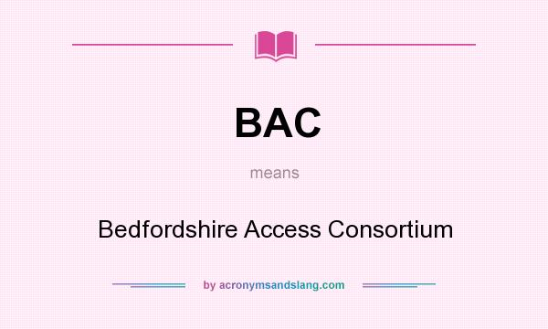 What does BAC mean? It stands for Bedfordshire Access Consortium
