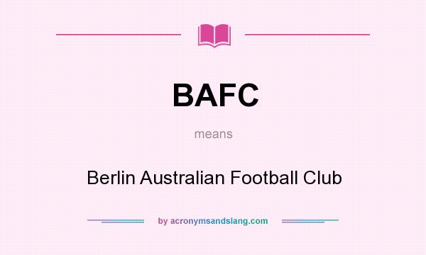 What does BAFC mean? It stands for Berlin Australian Football Club