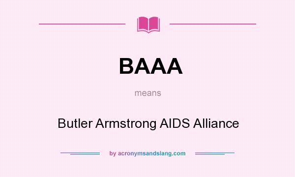 What does BAAA mean? It stands for Butler Armstrong AIDS Alliance