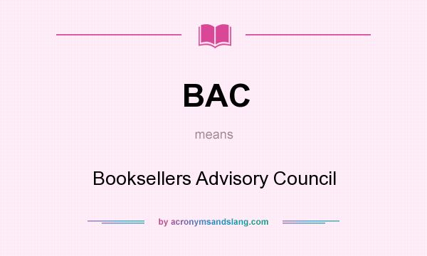 What does BAC mean? It stands for Booksellers Advisory Council