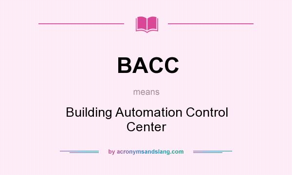 What does BACC mean? It stands for Building Automation Control Center
