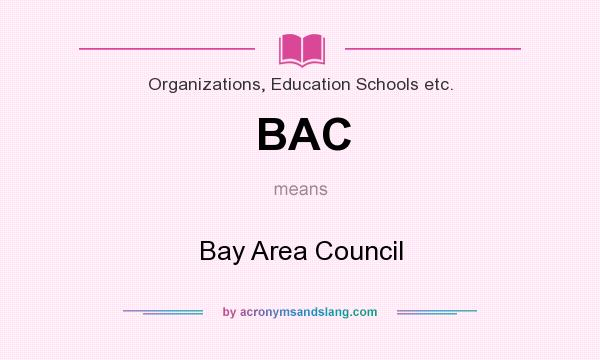 What does BAC mean? It stands for Bay Area Council
