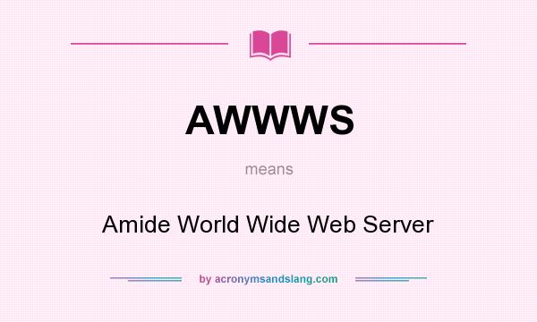 What does AWWWS mean? It stands for Amide World Wide Web Server