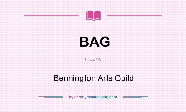 What does BAG mean? It stands for Bennington Arts Guild