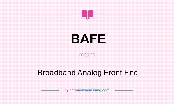 What does BAFE mean? It stands for Broadband Analog Front End