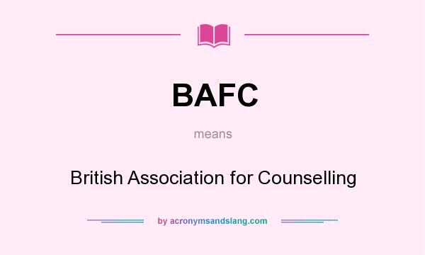 What does BAFC mean? It stands for British Association for Counselling