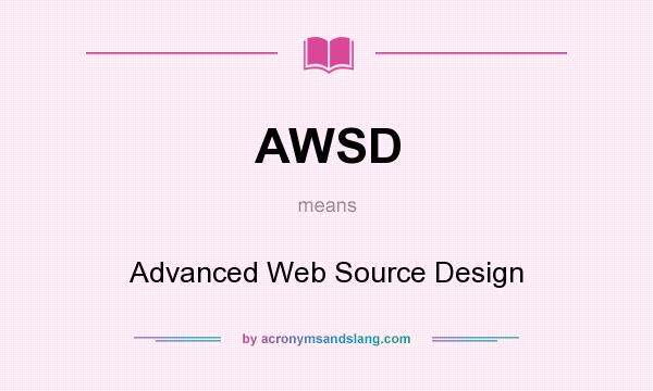 What does AWSD mean? It stands for Advanced Web Source Design