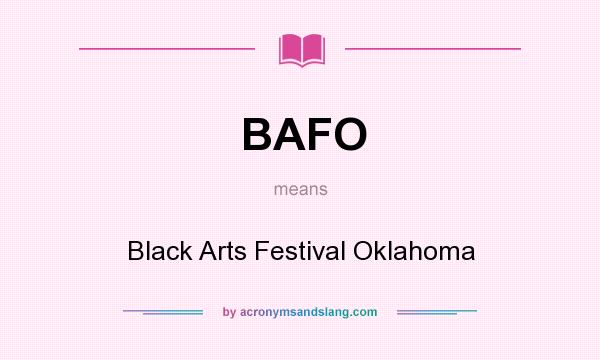 What does BAFO mean? It stands for Black Arts Festival Oklahoma