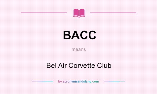 What does BACC mean? It stands for Bel Air Corvette Club