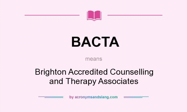 What does BACTA mean? It stands for Brighton Accredited Counselling and Therapy Associates