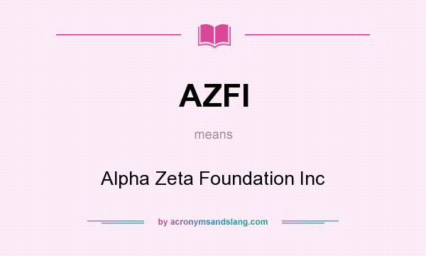 What does AZFI mean? It stands for Alpha Zeta Foundation Inc