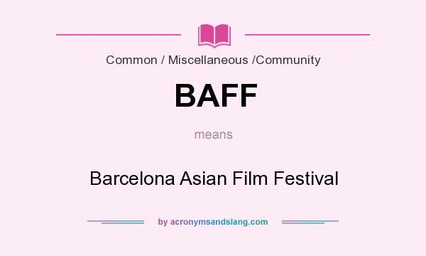 What does BAFF mean? It stands for Barcelona Asian Film Festival