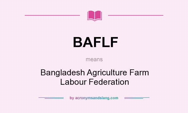 What does BAFLF mean? It stands for Bangladesh Agriculture Farm Labour Federation