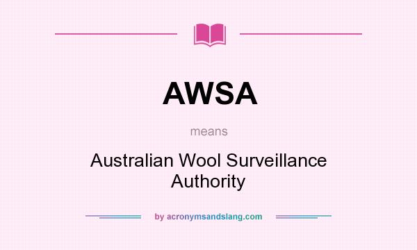 What does AWSA mean? It stands for Australian Wool Surveillance Authority