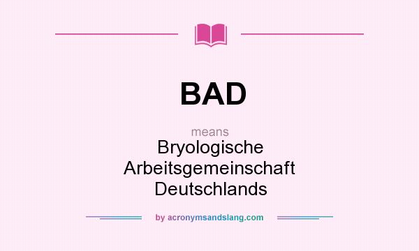 What does BAD mean? It stands for Bryologische Arbeitsgemeinschaft Deutschlands
