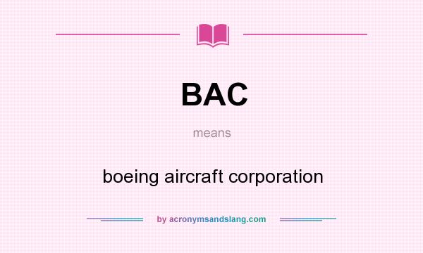 What does BAC mean? It stands for boeing aircraft corporation