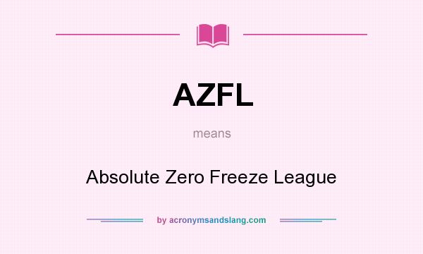 What does AZFL mean? It stands for Absolute Zero Freeze League