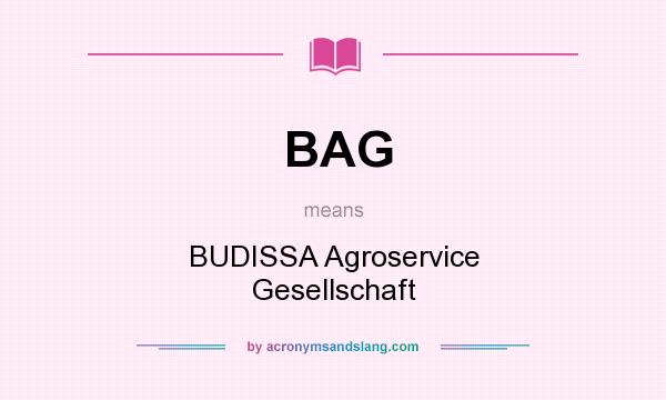 What does BAG mean? It stands for BUDISSA Agroservice Gesellschaft
