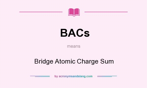 What does BACs mean? It stands for Bridge Atomic Charge Sum
