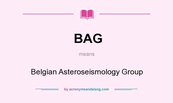 What does BAG mean? It stands for Belgian Asteroseismology Group