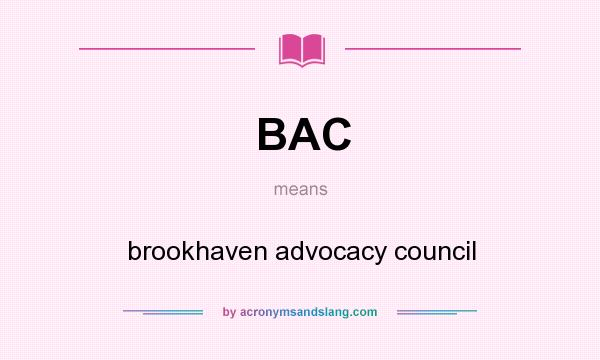What does BAC mean? It stands for brookhaven advocacy council